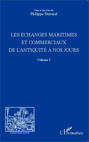 Les échanges maritimes et commerciaux de l'Antiquité à nos jours - Volume 1