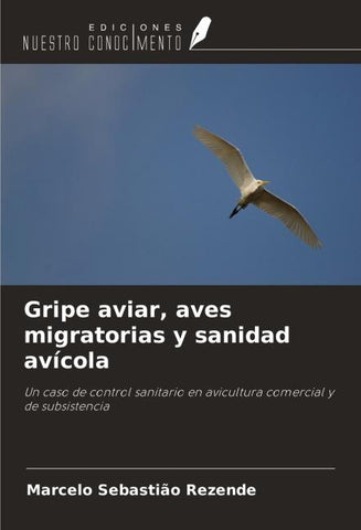 Gripe aviar, aves migratorias y sanidad avícola