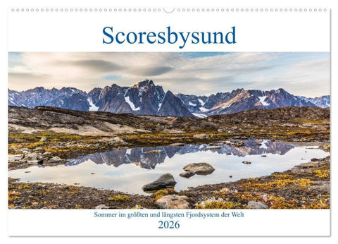 Scoresbysund - Sommer im größten und längsten Fjordsystem der Welt (Wandkalender 2026 DIN A2 quer), CALVENDO Monatskalender