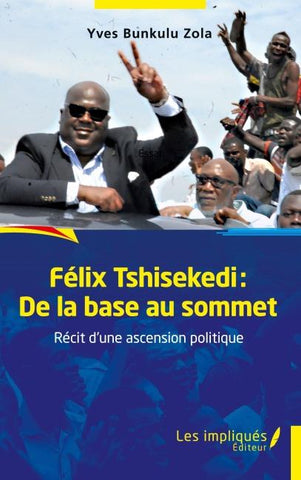 Félix Tshisekedi: De la base au sommet