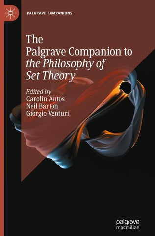 The Palgrave Companion to the Philosophy of Set Theory