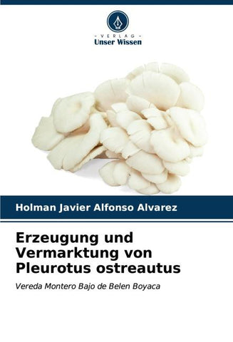 Erzeugung und Vermarktung von Pleurotus ostreautus