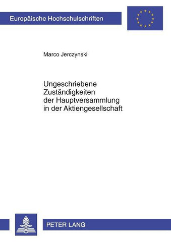 Ungeschriebene Zustaendigkeiten der Hauptversammlung in der Aktiengesellschaft
