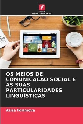 OS MEIOS DE COMUNICAÇÃO SOCIAL E AS SUAS PARTICULARIDADES LINGUÍSTICAS