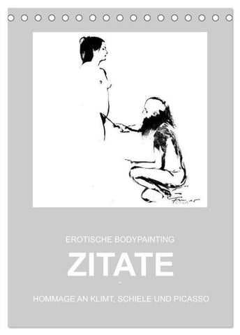 EROTISCHE BODYPAINTING ZITATE - HOMMAGE AN KLIMT, SCHIELE UND PICASSO (Tischkalender 2026 DIN A5 hoch), CALVENDO Monatskalender