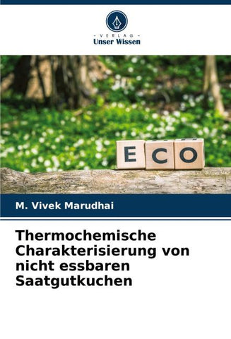 Thermochemische Charakterisierung von nicht essbaren Saatgutkuchen