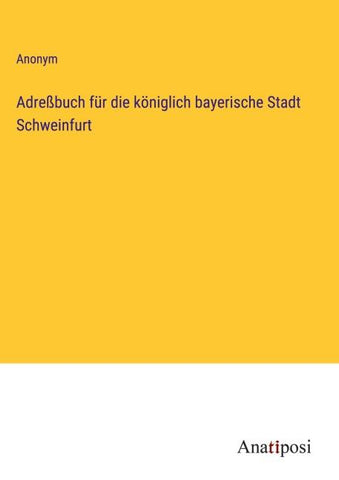 Adreßbuch für die königlich bayerische Stadt Schweinfurt