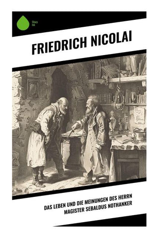 Das Leben und die Meinungen des Herrn Magister Sebaldus Nothanker