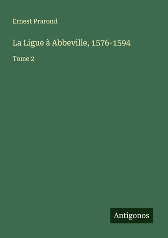 La Ligue à Abbeville, 1576-1594