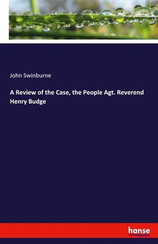 A Review of the Case, the People Agt. Reverend Henry Budge
