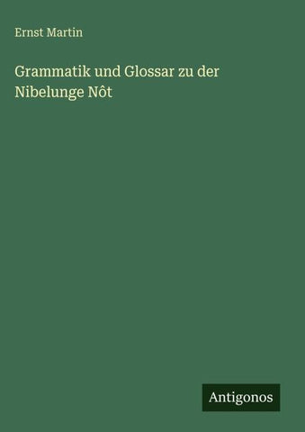 Grammatik und Glossar zu der Nibelunge Nôt