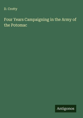 Four Years Campaigning in the Army of the Potomac
