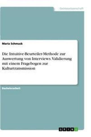 Die Intuitive-Beurteiler-Methode zur Auswertung von Interviews. Validierung mit einem Fragebogen zur Kulturtransmission