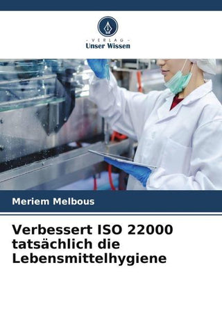 Verbessert ISO 22000 tatsächlich die Lebensmittelhygiene