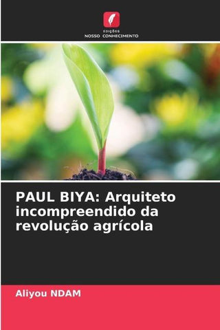PAUL BIYA: Arquiteto incompreendido da revolução agrícola