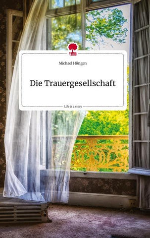 Die Trauergesellschaft. Life is a Story - story.one