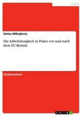 Die Arbeitslosigkeit in Polen vor und nach dem EU-Beitritt