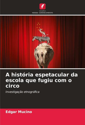 A história espetacular da escola que fugiu com o circo