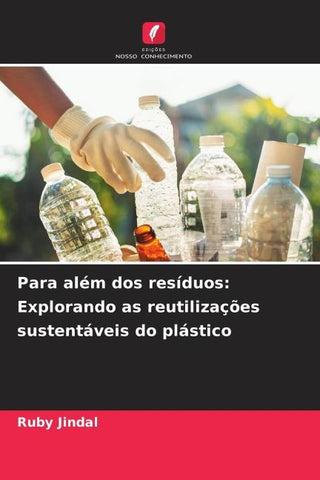 Para além dos resíduos: Explorando as reutilizações sustentáveis do plástico