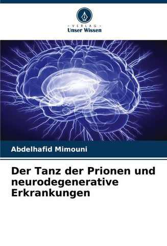 Der Tanz der Prionen und neurodegenerative Erkrankungen