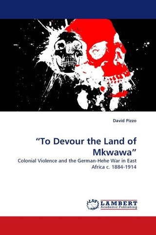 "To Devour the Land of Mkwawa"
