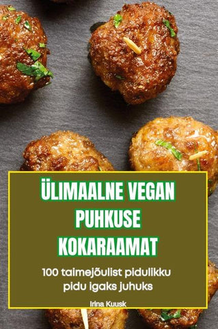 ÜLIMAALNE VEGAN PUHKUSE KOKARAAMAT