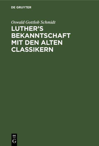 Luther’s Bekanntschaft mit den alten Classikern