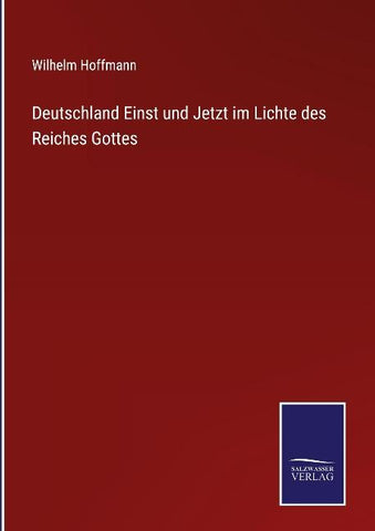 Deutschland Einst und Jetzt im Lichte des Reiches Gottes
