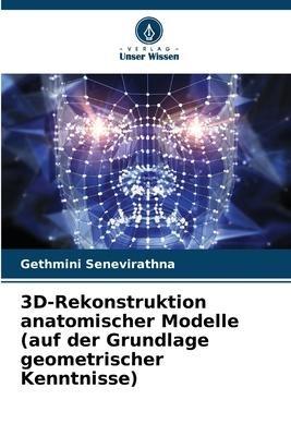 3D-Rekonstruktion anatomischer Modelle (auf der Grundlage geometrischer Kenntnisse)