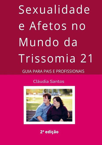 Sexualidade e Afetos no Mundo da Trissomia 21
