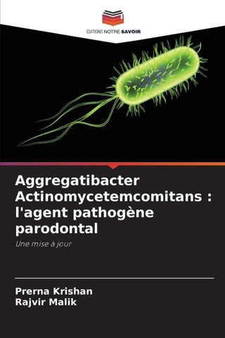 Aggregatibacter Actinomycetemcomitans : l'agent pathogène parodontal
