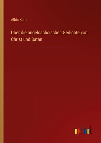 Über die angelsächsischen Gedichte von Christ und Satan