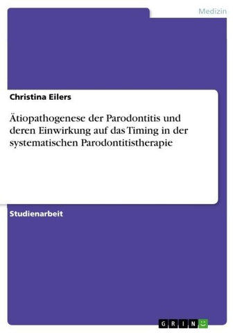 Ätiopathogenese der Parodontitis und deren Einwirkung auf das Timing in der systematischen Parodontitistherapie