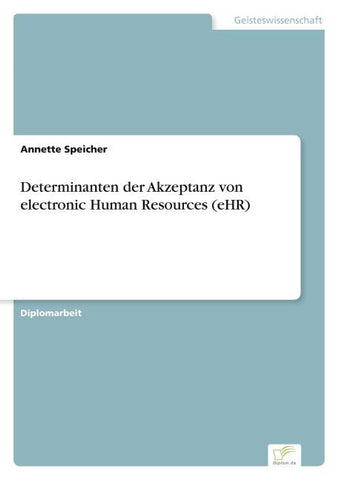 Determinanten der Akzeptanz von electronic Human Resources (eHR)