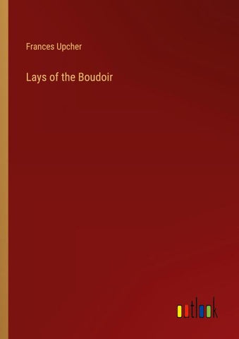 Lays of the Boudoir
