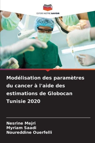 Modélisation des paramètres du cancer à l'aide des estimations de Globocan Tunisie 2020