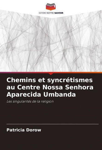 Chemins et syncrétismes au Centre Nossa Senhora Aparecida Umbanda
