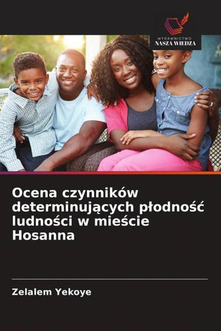 Ocena czynników determinuj¿cych p¿odno¿¿ ludno¿ci w mie¿cie Hosanna