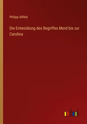 Die Entwicklung des Begriffes Mord bis zur Carolina
