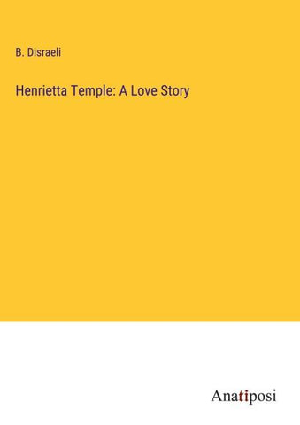 Henrietta Temple: A Love Story