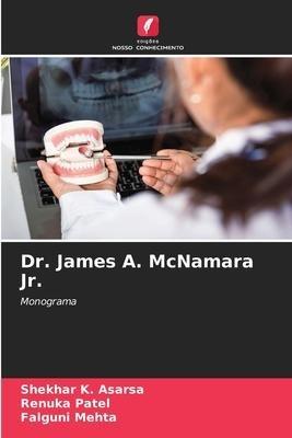 Dr. James A. McNamara Jr.