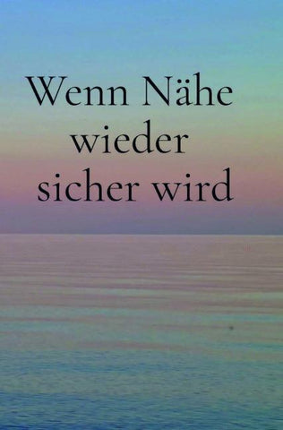 Wenn Nähe wieder sicher wird