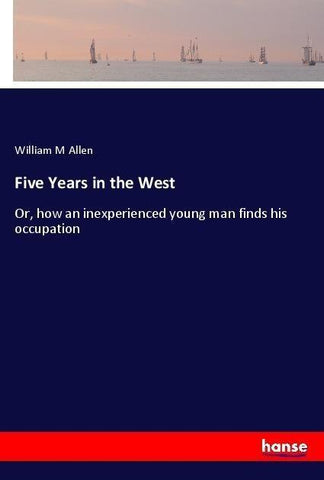 Five Years in the West