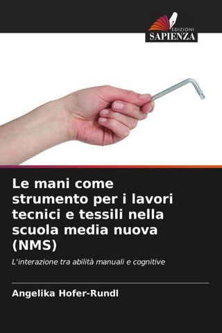 Le mani come strumento per i lavori tecnici e tessili nella scuola media nuova (NMS)