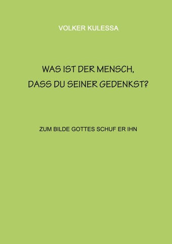 Was ist der Mensch, dass du seiner gedenkst?