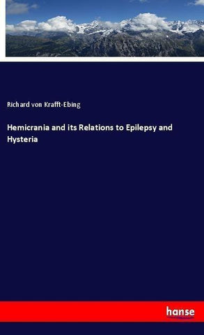 Hemicrania and its Relations to Epilepsy and Hysteria