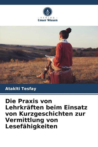 Die Praxis von Lehrkräften beim Einsatz von Kurzgeschichten zur Vermittlung von Lesefähigkeiten