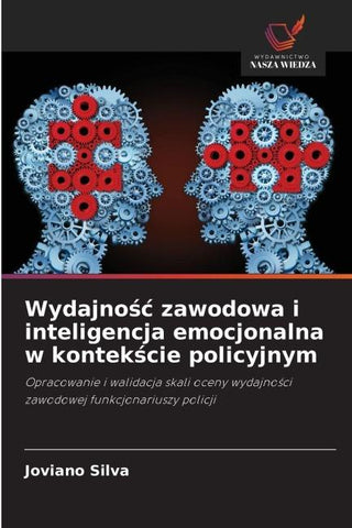 Wydajno¿¿ zawodowa i inteligencja emocjonalna w kontek¿cie policyjnym