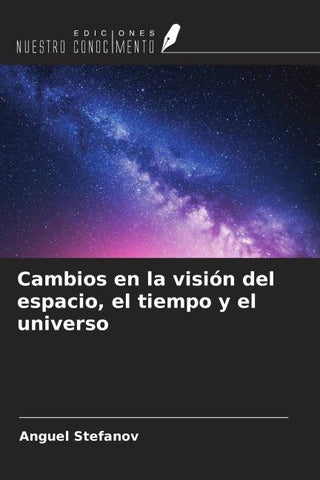 Cambios en la visión del espacio, el tiempo y el universo