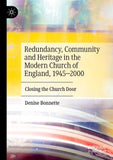 Redundancy, Community and Heritage in the Modern Church of England, 1945–2000